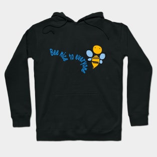 bee nice to everyone Hoodie